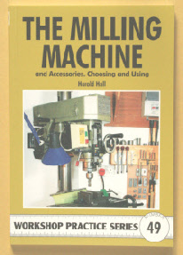 "The Milling Machine and Accessories, Choosing and Using"